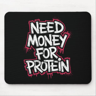 Tapis De Souris Drôle Besoin D'Argent Pour Protein Exercice Plaisa