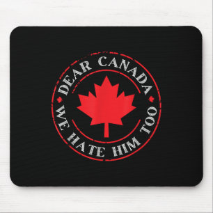 Tapis De Souris Drôle Cher Canada Nous Le Détestons Aussi