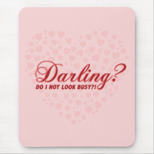 Tapis De Souris drôle de dire Darling n'ai-je pas l'air occupé ave