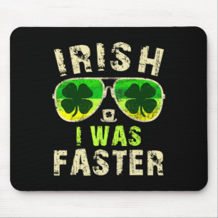 Tapis De Souris Drôle Irlandais J'étais Coureur Plus Rapide St. Pa