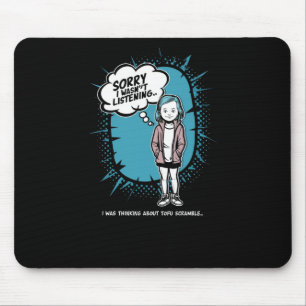 Tapis De Souris Drôle je n'écoutais pas Tofu Scramble Design Vega