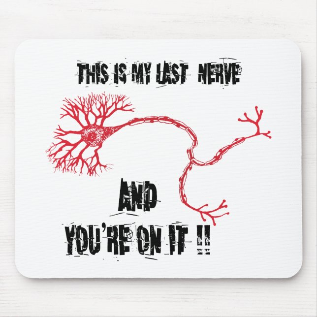 Tapis De Souris Drôle Ma Dernière Nerve (Devant)