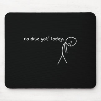 Tapis De Souris Drôle Pas de golf sur disque aujourd'hui