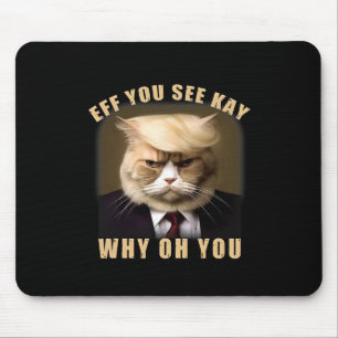 Tapis De Souris Drôle Trump Hair Cat Eff Vous Voyez Kay Why Oh You
