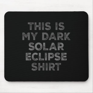 Tapis De Souris Eclipse 2024 Voici Mon Éclipse Solaire Sombre