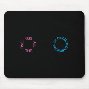 Tapis De Souris Embrasser tout le temps Disco Occasionnellement Co