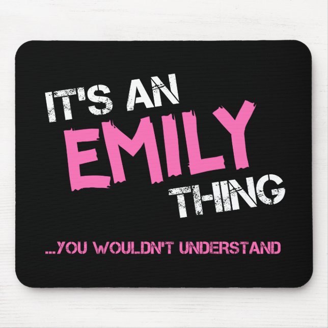 Tapis De Souris Emily chose que vous ne compreniez pas nom (Devant)