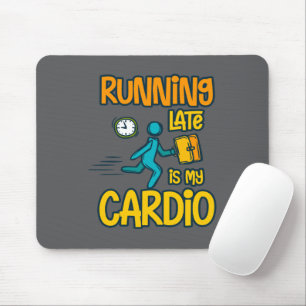 Tapis De Souris En retard, c'est mon Cardio