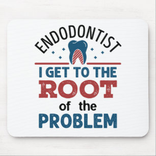 Tapis De Souris Endodontist I Get To the Root of the Problem