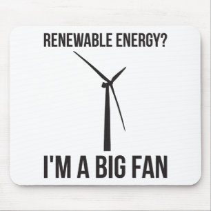Tapis De Souris Énergie renouvelable ? Je suis un grand fan