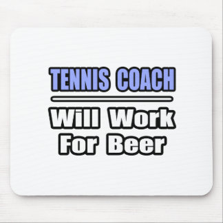 Tapis De Souris Entraîneur De Tennis...Travaillera Pour La Bière