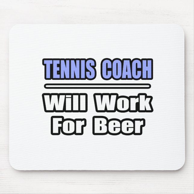 Tapis De Souris Entraîneur De Tennis...Travaillera Pour La Bière (Devant)