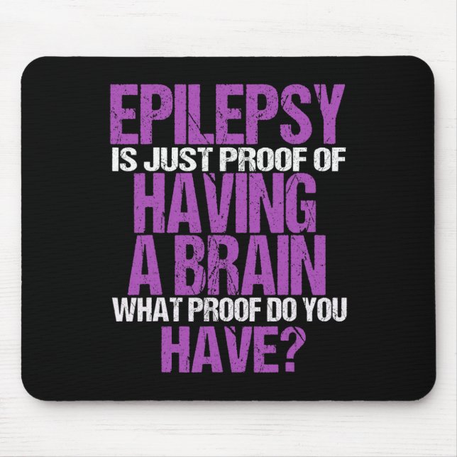 Tapis De Souris Epilepsie Est La Preuve Que J'Ai Un Cerveau (Devant)