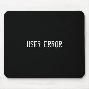 Tapis De Souris Erreur d'utilisateur