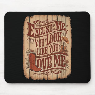 Tapis De Souris Excusez-Moi, Vous Avez L'Air De M'Aimer Western