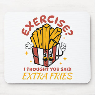 Tapis De Souris Exercice Je croyais que vous aviez dit des frites 