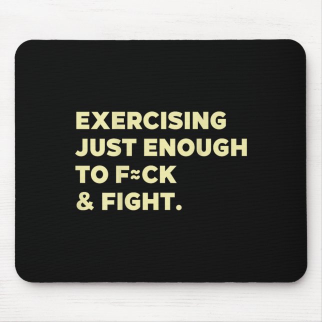 Tapis De Souris Exercising Just-enough To Fck &amp; Fight Funny (o (Devant)