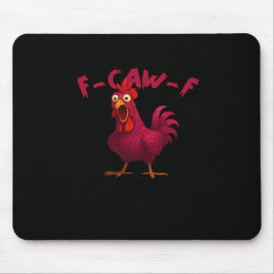 Tapis De Souris F Caw F Humour de poulet créatif et décontracté