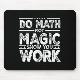 Tapis De Souris Faire des maths pas de la magie Montrez votre trav