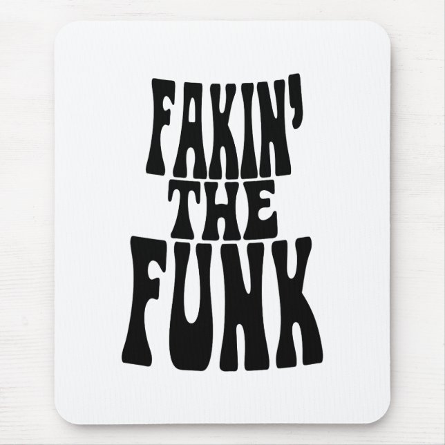 Tapis De Souris Fakin' the Funk (Devant)
