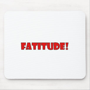 TAPIS DE SOURIS FATITUDE !