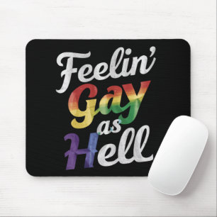 Tapis De Souris Feelin' Gay As Hell LGBT Pride