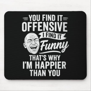 Tapis De Souris Femmes Humour Adulte Sarcasme Offensant Heureux