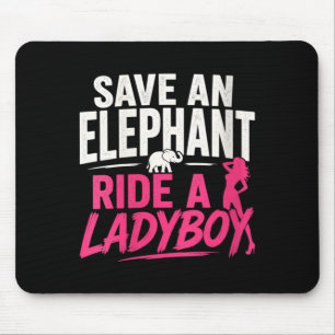 Tapis De Souris Femmes Sauvez un éléphant Montez un Ladyboy Drôle