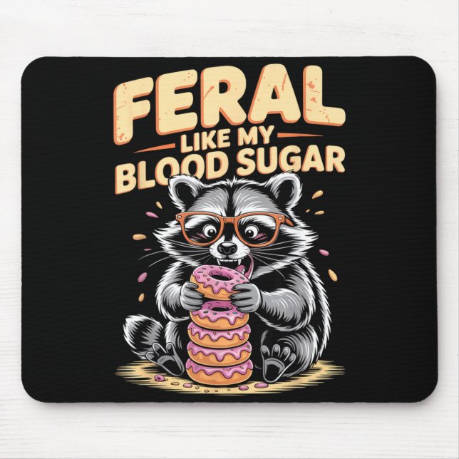 Tapis De Souris Feral Like My Blood Sugar  (Devant)