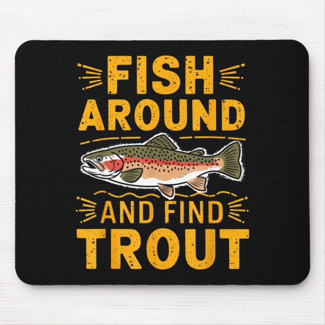 Tapis De Souris Fish Around And Find Trout Funny Fishing Fishermen (Devant)