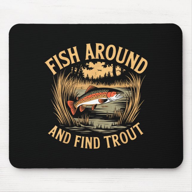 Tapis De Souris Fish Around And Find Trout Funny Fishing Fishermen (Devant)