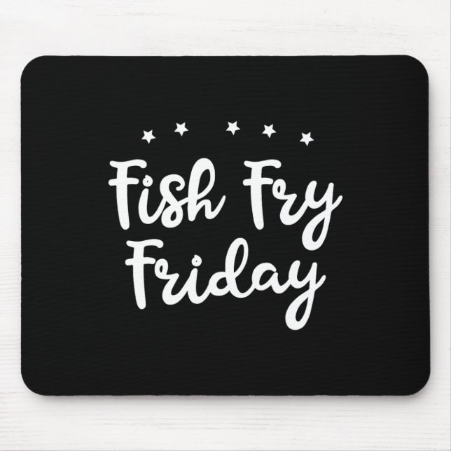 Tapis De Souris Fish Fry Friday Funny Fishing Fish Lover  (Devant)