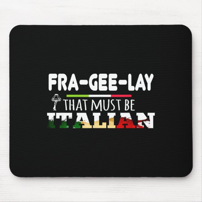 Tapis De Souris Fra-gee-lay - That Must Be Italian - Funny Christm (Devant)