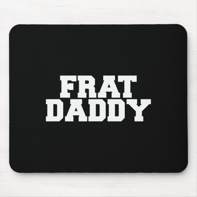 Tapis De Souris Frat Daddy Funny Fraternity College Rush Party Gre (Devant)