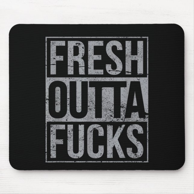 Tapis De Souris Fresh Outta Fors Funny Sarcasm  (Devant)