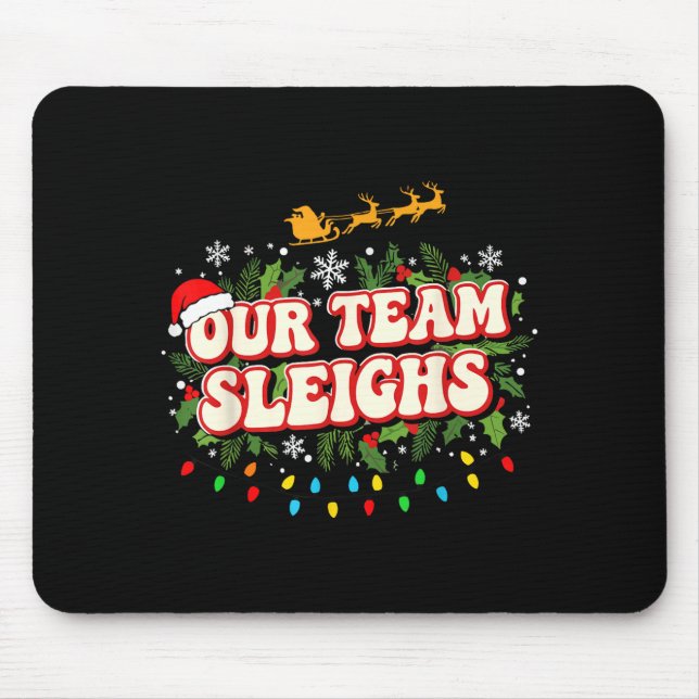 Tapis De Souris Fun Our Team Sleighs Christmas Shirts, Festive Off (Devant)