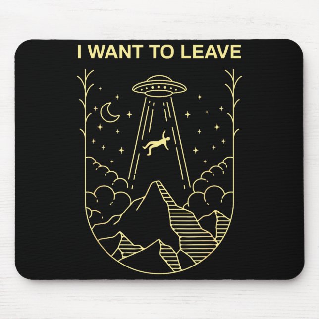 Tapis De Souris Funny Alien Ufo Extraterrestrial I Want To Leave A (Devant)