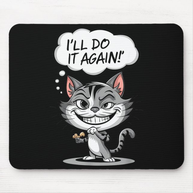 Tapis De Souris Funny Cat I'll Do It Again  (Devant)