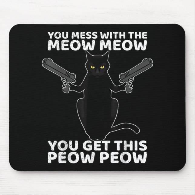 Tapis De Souris Funny Cat With Guns You Mess With The Meow (Devant)