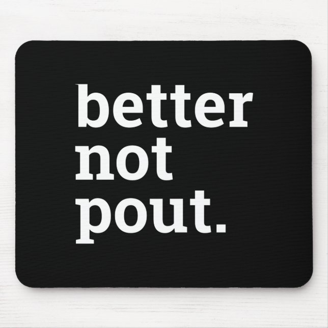 Tapis De Souris Funny Christmas Better Not Ut Black White T Shirt  (Devant)