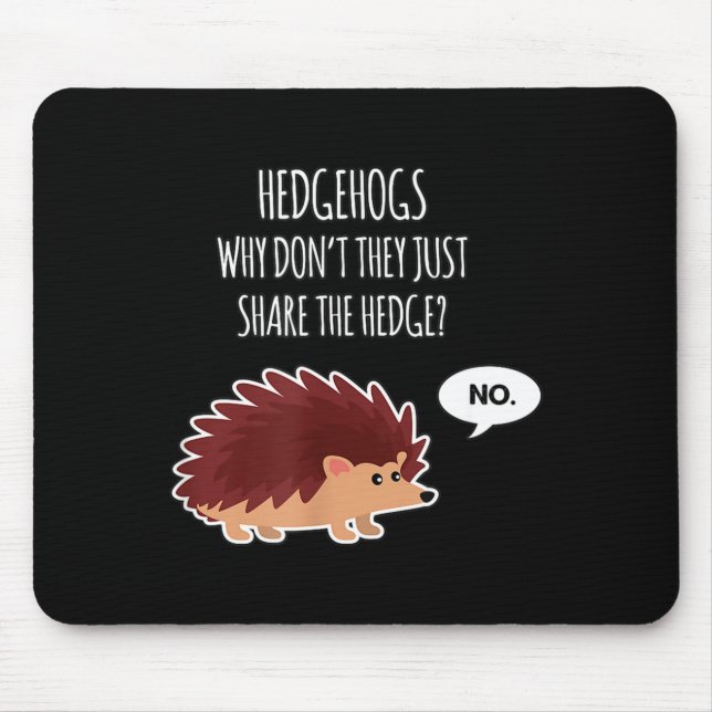 Tapis De Souris Funny Hedgehogs Why Don't They Just Share The Hedg (Devant)