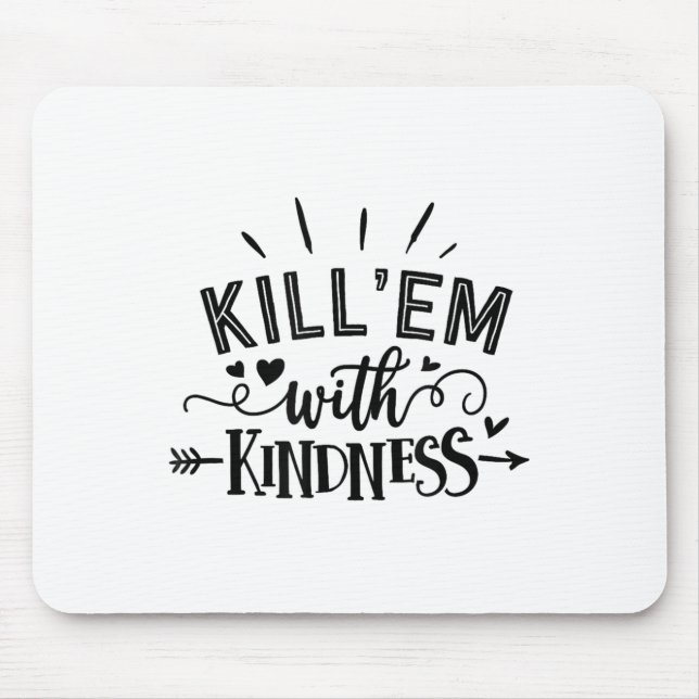 Tapis De Souris Funny Kill'em With Kindness Motivational Woman  (Devant)