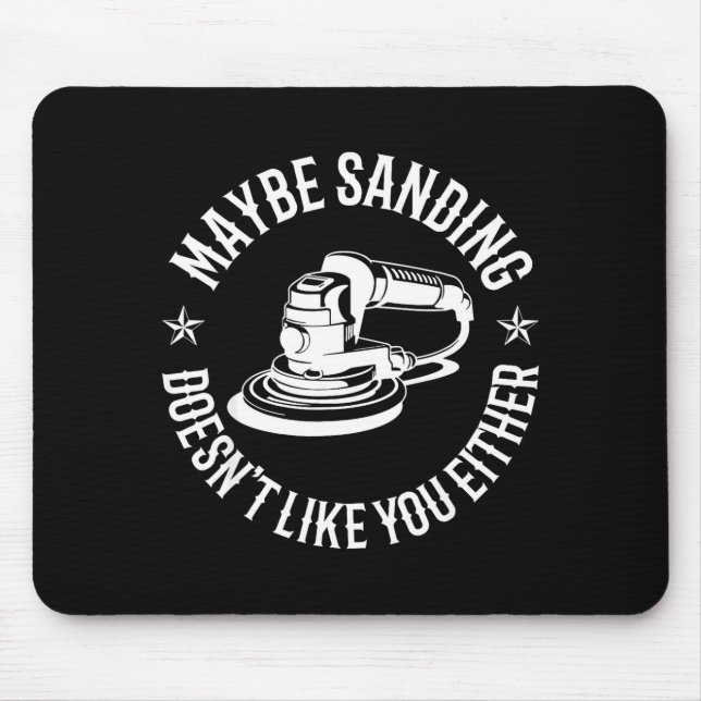 Tapis De Souris Funny Maybe Sanding Doesn't Like You Either Wooden (Devant)