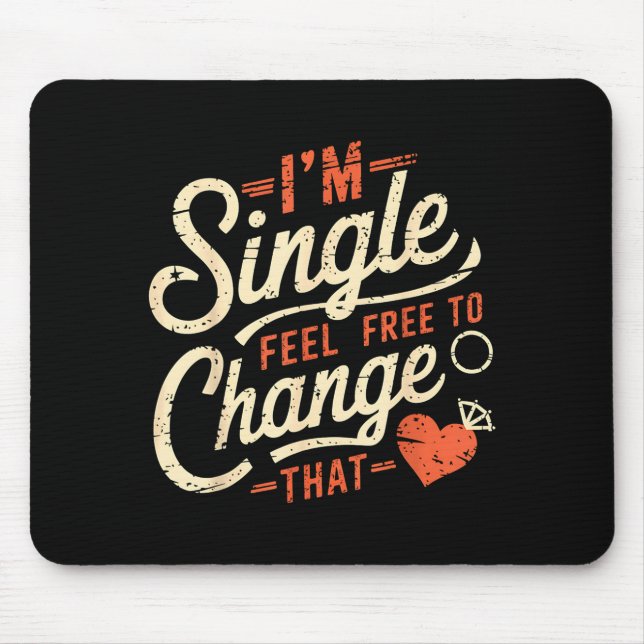 Tapis De Souris Funny Men Women Humor I'm Single Feel To Change Th (Devant)
