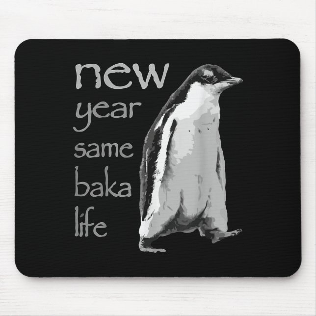 Tapis De Souris Funny New Year Same Baka Life Penguin Joke  (Devant)