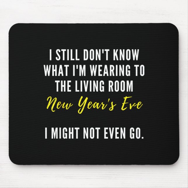 Tapis De Souris Funny New Year's Eve Insrational Sarcastic Quote  (Devant)