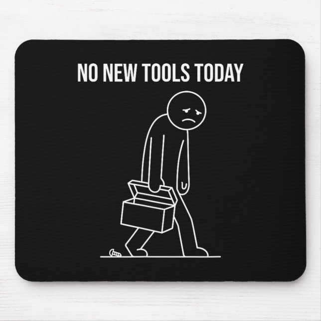 Tapis De Souris Funny No New Tools Today Tool Lover  (Devant)