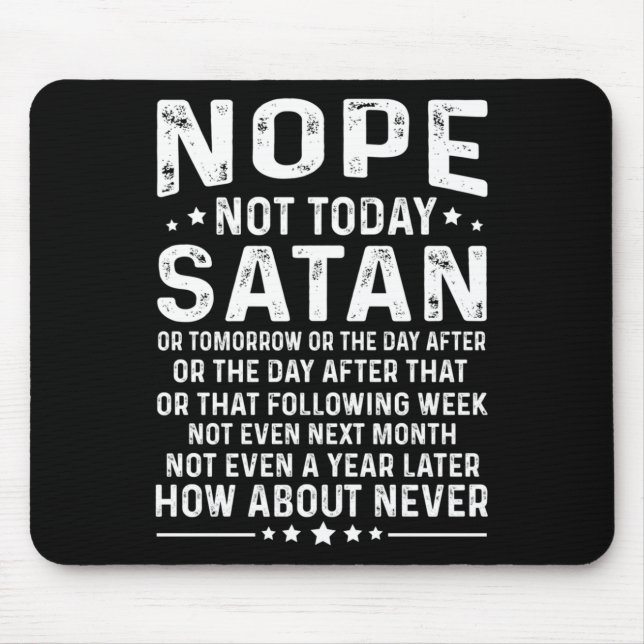 Tapis De Souris Funny Quote Nope Not Today Satan Never Graphic Lon (Devant)