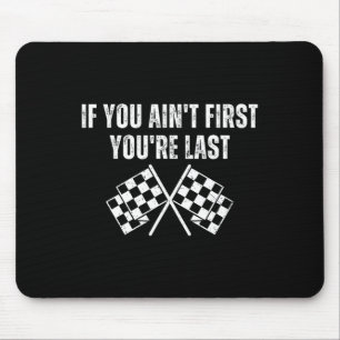 Tapis De Souris Funny Race Car Si vous n'êtes pas le premier Vous