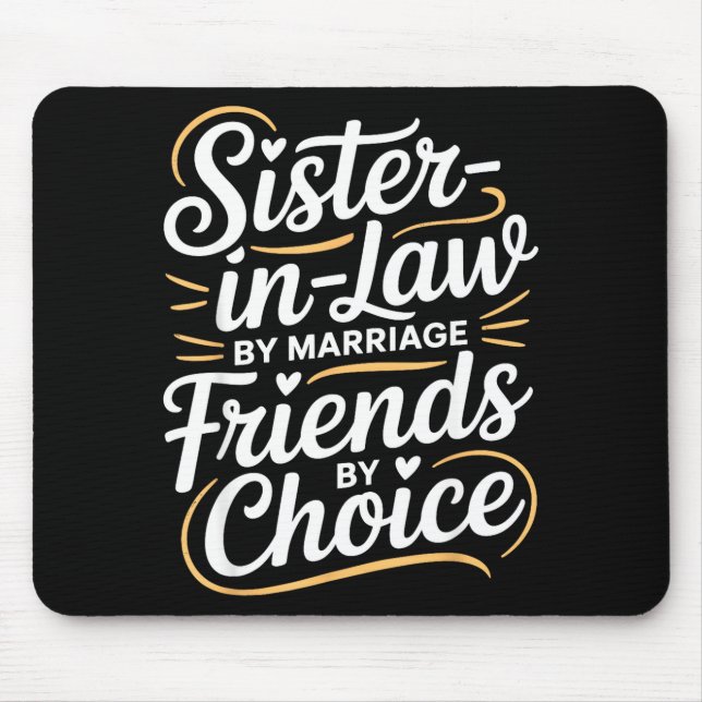 Tapis De Souris Funny Sister-in-law By Marriage Friends Choice  (Devant)